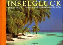 Inselglück. Sehnsucht nach dem verlorenen Paradies