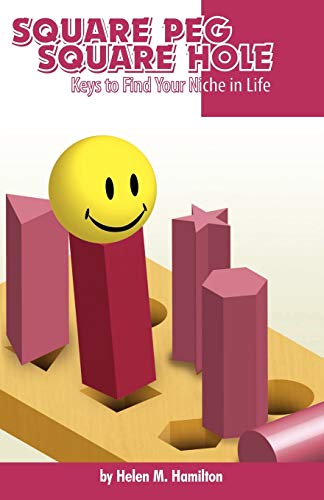Square Peg Square Hole: Keys to Find Your Niche in Life