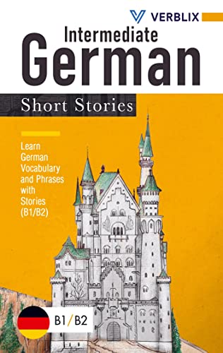 Verblix Press Intermediate German Short Stories, Learn German Vocabulary And Phrases With Stories (B1/ B2)