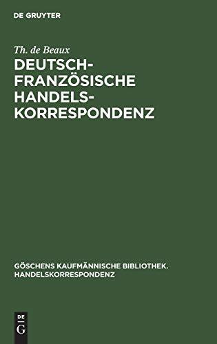Deutsch-Französische Handelskorrespondenz (Göschens kaufmännische Bibliothek. Handelskorrespondenz, 2, Band 2)
