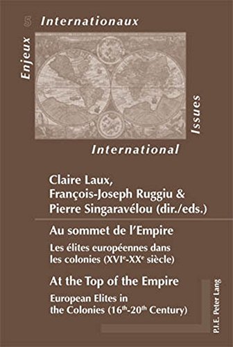 Au sommet de l'Empire : les élites européennes dans les colonies (XVIe-XXe siècle). At the top of the Empire : European elites in the colonies (16th-20th century)