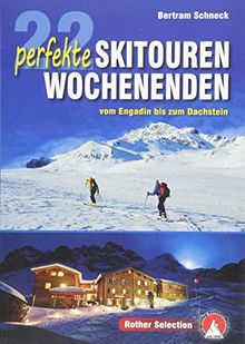 22 perfekte Skitouren-Wochenenden: vom Engadin bis zum Dachstein (Rother Selection)