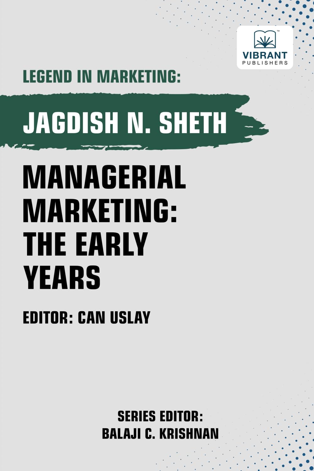 Managerial Marketing: The Early Years: The Early Years: The Early Years (Legend in Marketing, Band 14)
