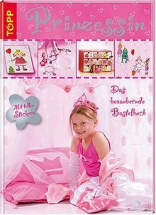 Prinzessin - das bezaubernde Bastelbuch