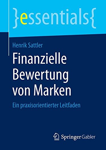 Henrik Sattler Finanzielle Bewertung Von Marken (essentials)