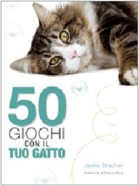 Cinquanta giochi con il tuo gatto