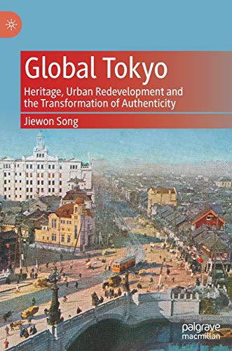 Global Tokyo: Heritage, Urban Redevelopment and the Transformation of Authenticity