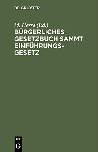 Bürgerliches Gesetzbuch sammt Einführungsgesetz: Mit Anhang: Gesetz über die Angelegenheiten der freiwilligen Gerichtsbarkeit und Grundbuchordnung