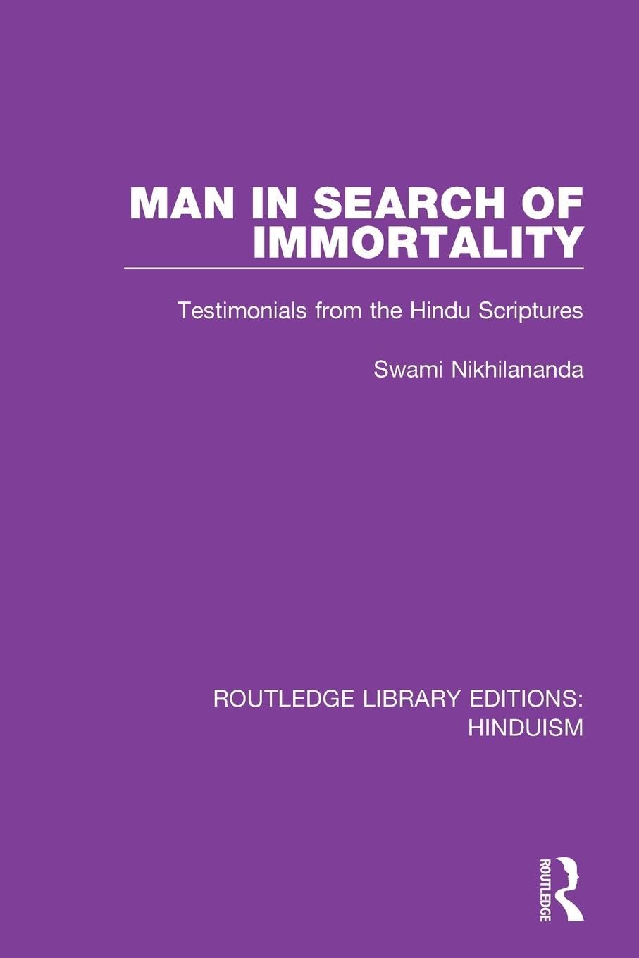 Man in Search of Immortality: Testimonials from the Hindu Scriptures (Routledge Library Editions: Hinduism)