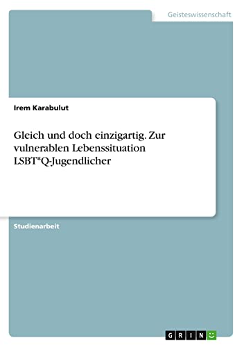 Gleich und doch einzigartig. Zur vulnerablen Lebenssituation LSBT*Q-Jugendlicher