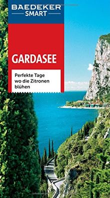 Baedeker SMART Reiseführer Gardasee: Perfekte Tage wo die Zitronen blühen