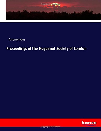 Proceedings of the Huguenot Society of London
