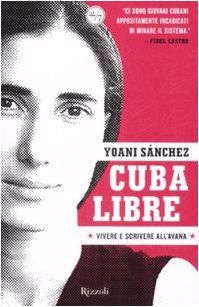 Cuba libre. Vivere e scrivere all'Avana (24/7)