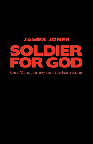 Soldier for God: One Man's Journey Into the Faith Zone
