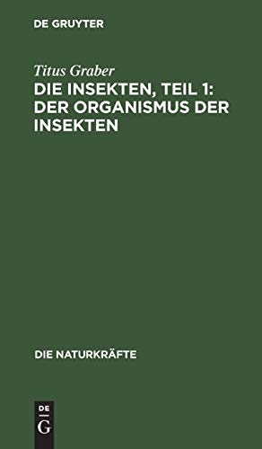 Die Insekten, Teil 1: Der Organismus der Insekten (Die Naturkräfte, 21, 1, Band 21)