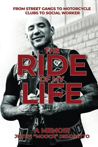 DeLoretto, Justin Mooch The Ride Of My Life, From Street Gangs To Motorcycle Clubs To Social Worker