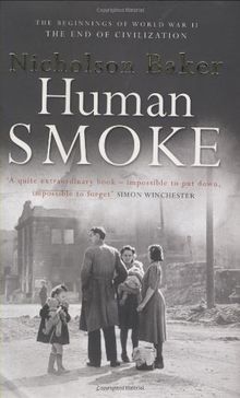 Human Smoke: The Beginnings of World War II, the End of Civilization