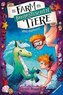Die Farm der fantastischen Tiere, Band 4: Völlig abgetaucht! (Die Farm der fantastischen Tiere, 4)