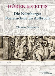 Dürer & Celtis: Die Nürnberger Poetenschule im Aufbruch