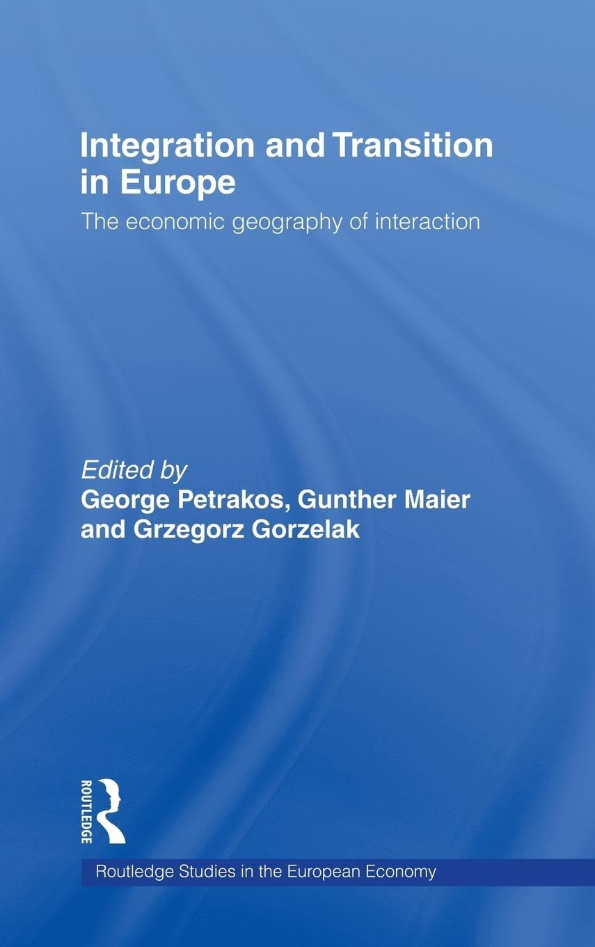 Integration and Transition in Europe: The Economic Geography of Interaction (Routledge Studies in the European Economy, 11, Band 11)