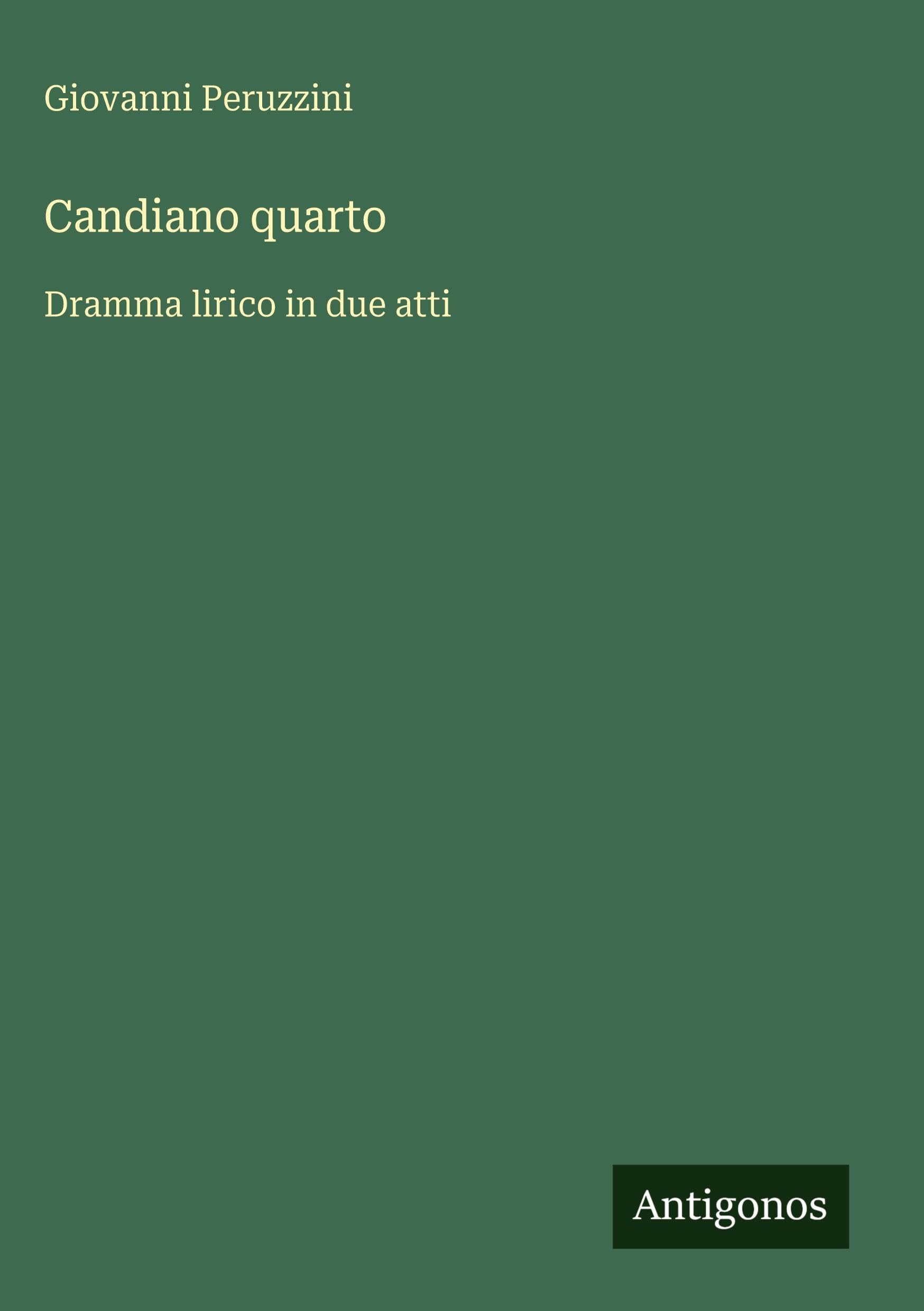Candiano quarto: Dramma lirico in due atti