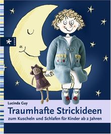 Traumhafte Strickideen zum Kuscheln und Schlafen für Kinder ab 2 Jahren