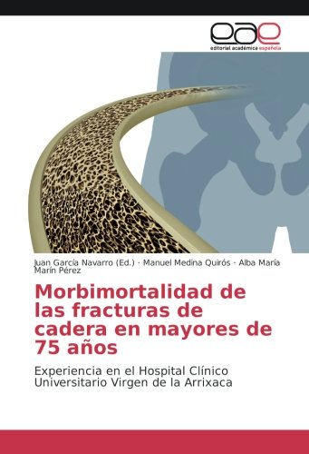 Morbimortalidad de las fracturas de cadera en mayores de 75 años: Experiencia en el Hospital Clínico Universitario Virgen de la Arrixaca