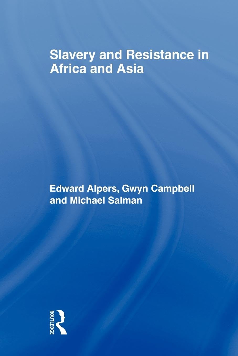 Slavery and Resistance in Africa and Asia: Bonds of Resistance