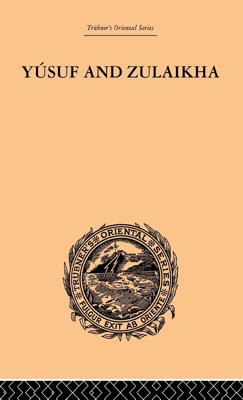 Yusuf and Zulaikha: A Poem by Jami (Trubner's Oriental Series)
