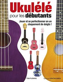 Ukulélé pour les débutants : jouer et se perfectionner en un claquement de doigts !