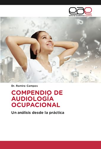 COMPENDIO DE AUDIOLOGÍA OCUPACIONAL: Un análisis desde la práctica