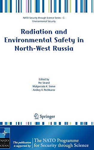 Radiation and Environmental Safety in North-West Russia: Use of Impact Assessments and Risk Estimation (Nato Security through Science Series B:, Band 68)