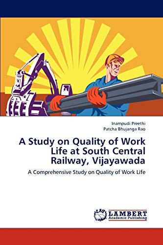 A Study on Quality of Work Life at South Central Railway, Vijayawada: A Comprehensive Study on Quality of Work Life