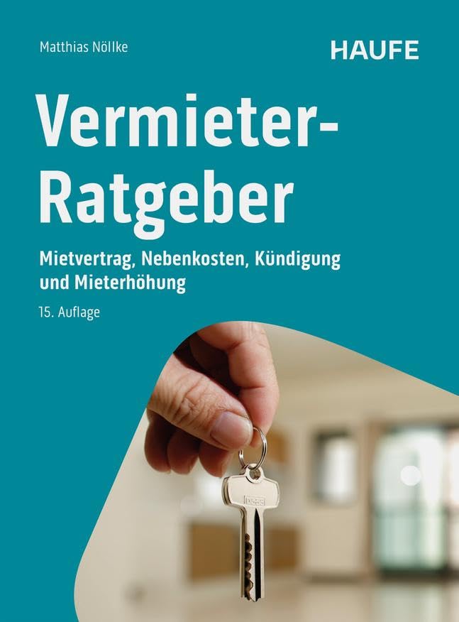 Vermieter-Ratgeber: Mietvertrag, Nebenkosten, Kündigung und Mieterhöhung (Haufe Fachbuch)