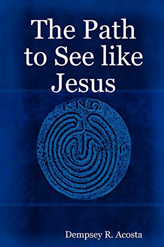 The Path to See like Jesus
