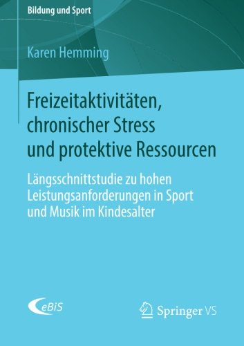 Freizeitaktivitäten, chronischer Stress und protektive Ressourcen (Bildung und Sport, Band 7)