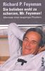 Sie belieben wohl zu scherzen, Mr. Feynman!: Abenteuer eines neugierigen Physikers