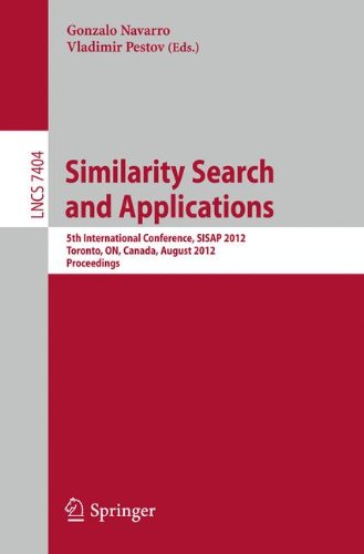 Similarity Search and Applications: 5th International Conference, SISAP 2012, Toronto, ON, Canada, August 9-10, 2012, Proceedings (Lecture Notes in Computer Science)