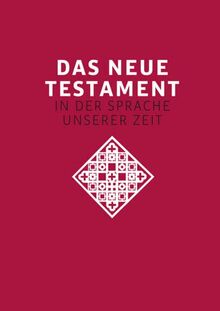 Das neue Testament. Übertragen in die Sprache unserer Zeit. Rote Ausgabe: Moderne Bibelübersetzung in der roten Ausgabe. Mit dem Neuen Testament in Großdruck die Bibel verstehen lernen