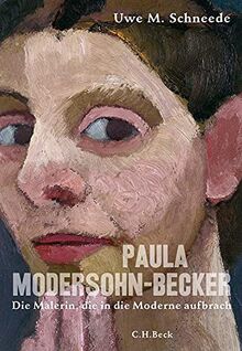Paula Modersohn-Becker: Die Malerin, die in die Moderne aufbrach von Schneede, Uwe M. | Buch | Zustand sehr gut
