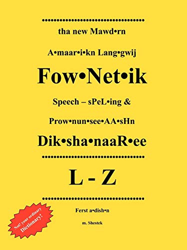 tha new Mawd*rn A*maar*i*kn Lang*gwij: Fow*Net*ik Speech - sPeL*ing & Prow*nun*see*AA*sHn Dik*sha*naaR*ee L-Z Ferst a*dish*n
