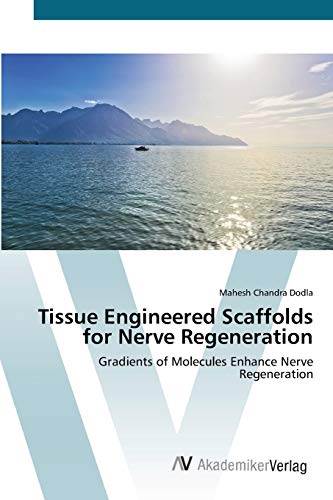 Tissue Engineered Scaffolds for Nerve Regeneration: Gradients of Molecules Enhance Nerve Regeneration
