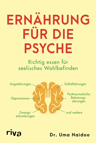 Uma Naidoo Ernährung Für Die Psyche, Richtig Essen Für Seelisches Wohlbefinden – Mit Nahrungsmitteln, Die Depressionen, Angst- Und Zwangsstörungen,