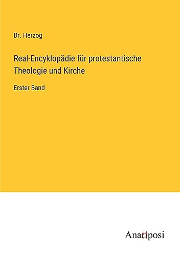 Real-Encyklopädie für protestantische Theologie und Kirche: Erster Band