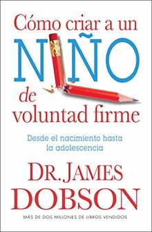 Como Criar A un Nino de Voluntad Firme = The New Strong-Willed Child