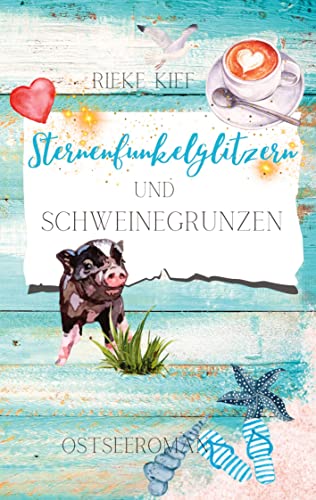 Sternenfunkelglitzern und Schweinegrunzen: Ostseeroman, Band 1