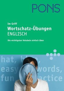 PONS im Griff. Wortschatz-Übungen Englisch: Die wichtigsten Vokabeln einfach üben