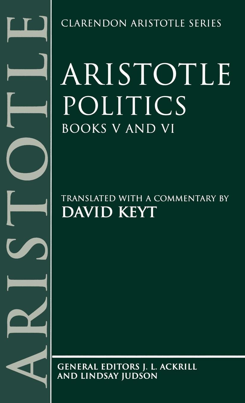 Politics: Books V and VI (Clarendon Aristotle Series)