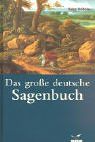 Das grosse deutsche Sagenbuch