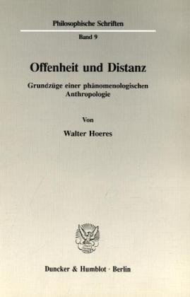 Offenheit und Distanz: Grundzüge einer phänomenologischen Anthropologie